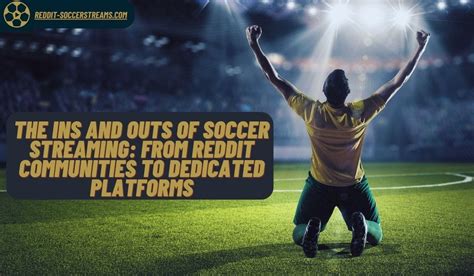 The Ins and Outs of Soccer Streaming: From Reddit .